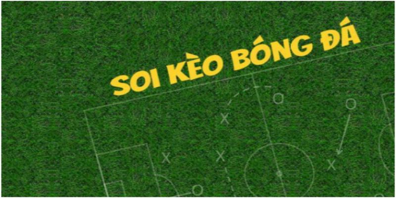 Soi Kèo Là Gì? Những Mẹo Soi Kèo Bóng Đá Hiệu Quả, Dễ Thắng 3 tim hieu soi keo la gi